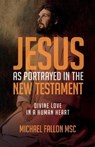 Jesus as Portrayed in the New Testament - FALLON,  Michael - 9780648861225