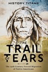 The Trail of Tears - History Titans - 9780648866626