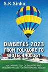 DIABETES 2023. FROM FOLKLORE TO BIOTECHNOLOGY - S. K. Sinha - 9780648947042