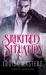 Spirited Situation - Louisa Masters - 9780648977667