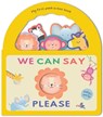 We Can Say Please: My First Peek-A-Boo Book: Board Book with Handle - Shelley Cox - 9780655235781