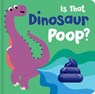 Is That Dinosaur Poop?: Board Book with Squishy Poop - Becky Down - 9780655236634