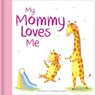 My Mommy Loves Me: Hardcover Board Book - Giuliana Gregori - 9780655237006