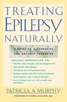 Treating Epilepsy Naturally - Patricia Murphy - 9780658013799
