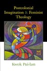 Postcolonial Imagination and Feminist Theology - Kwok Pui-lan - 9780664228835