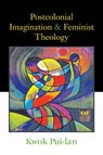 Postcolonial Imagination and Feminist Theology - Kwok Pui-lan - 9780664228835