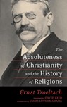 The Absoluteness of Christianity and the History of Religions - Ernst Troeltsch - 9780664230166