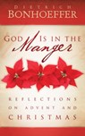 God Is in the Manger - Dietrich Bonhoeffer - 9780664234294