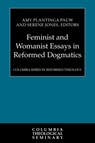 Feminist and Womanist Essays in Reformed Dogmatics - Professor Amy Plantinga Pauw ; Serene Jones - 9780664238230