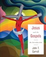 Jesus and the Gospels - John T. Carroll - 9780664239725
