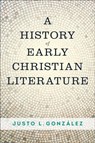 A History of Early Christian Literature - Justo L. Gonzalez - 9780664264444