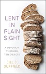 Lent in Plain Sight - Jill J. Duffield - 9780664265465