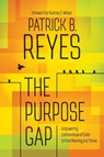The Purpose Gap - Patrick B. Reyes - 9780664266707