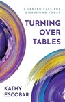 Turning Over Tables - Kathy Escobar - 9780664268312