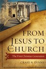From Jesus to the Church - Craig A. Evans - 9780664269425