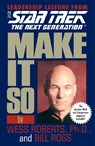 Make It So: Leadership Lessons from Star Trek: The Next Generation - Wess Roberts ; Bill Ross - 9780671520984