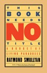 This Book Needs No Title - Raymond Smullyan - 9780671628314