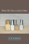 What We Owe to Each Other - T. M. Scanlon - 9780674004238