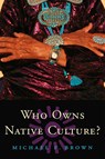 Who Owns Native Culture? - Michael F. Brown - 9780674016330