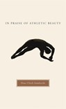 In Praise of Athletic Beauty - Hans Ulrich Gumbrecht - 9780674021723