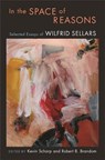 In the Space of Reasons - Wilfrid Sellars - 9780674024984