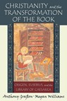 Christianity and the Transformation of the Book - Anthony Grafton ; Megan Williams - 9780674030480