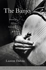 The Banjo - Laurent Dubois - 9780674047846
