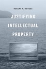 Justifying Intellectual Property - Robert P. Merges - 9780674049482