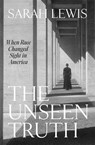 The Unseen Truth - Sarah Lewis - 9780674238343