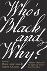Who’s Black and Why? - Henry Louis Gates ; Andrew S. Curran - 9780674244269