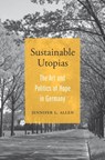 Sustainable Utopias - Jennifer L. Allen - 9780674249141