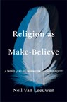 Religion as Make-Believe - Neil Van Leeuwen - 9780674290334