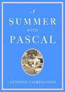 A Summer with Pascal - Antoine Compagnon - 9780674295414