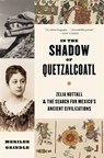 In the Shadow of Quetzalcoatl - Merilee Grindle - 9780674301542