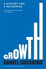 Growth: A History and a Reckoning - Daniel Susskind - 9780674303577