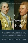A Revolutionary Friendship - Francis D. Cogliano - 9780674304994