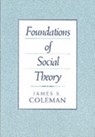 Foundations of Social Theory - James Coleman - 9780674312265