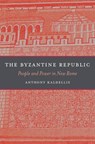 The Byzantine Republic - Anthony Kaldellis - 9780674365407