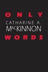 Only Words - Catharine A. MacKinnon - 9780674639348