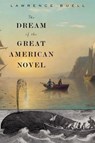 The Dream of the Great American Novel - Lawrence Buell - 9780674727489