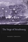 The Siege of Strasbourg - Rachel Chrastil - 9780674728868