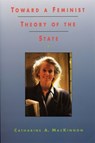 Toward a Feminist Theory of the State - Catharine A. MacKinnon - 9780674896468