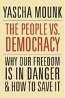 The People vs. Democracy - Yascha Mounk - 9780674976825