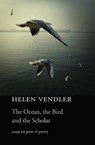 The Ocean, the Bird, and the Scholar - Helen Vendler - 9780674984080