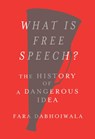 What Is Free Speech?: The History of a Dangerous Idea - Fara Dabhoiwala - 9780674987319