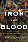 Wilson, P: Iron and Blood - Peter H. Wilson - 9780674987623
