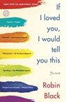 If I Loved You, I Would Tell You This - Robin Black - 9780679603689