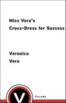 Miss Vera's Cross-Dress for Success - Veronica Vera - 9780679647263