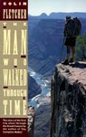 The Man Who Walked Through Time: The Story of the First Trip Afoot Through the Grand Canyon - Colin Fletcher - 9780679723066