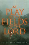 At Play in the Fields of the Lord - Peter Matthiessen - 9780679737414